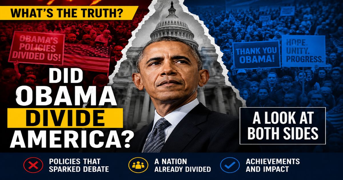 Did Barack Obama Divide America? Facts, Debate & Public Opinion
